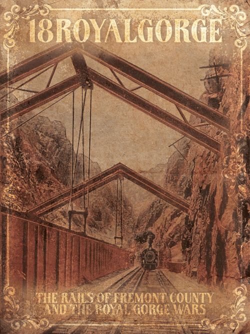 18RoyalGorge: The Rails of Fremont County and the Royal Gorge Wars thumbnail
