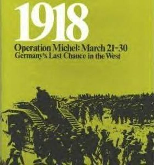 1918: Operation Michel, Germany's Last Chance in the West thumbnail