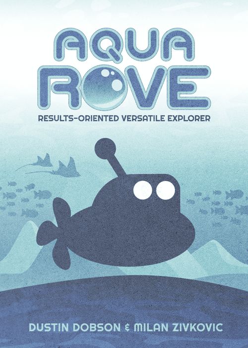 Aqua ROVE: Results-Oriented Versatile Explorer thumbnail