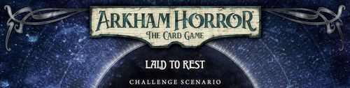 Arkham Horror: The Card Game – Laid to Rest: Challenge Scenario thumbnail