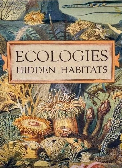 Ecologies: Hidden Habitats thumbnail