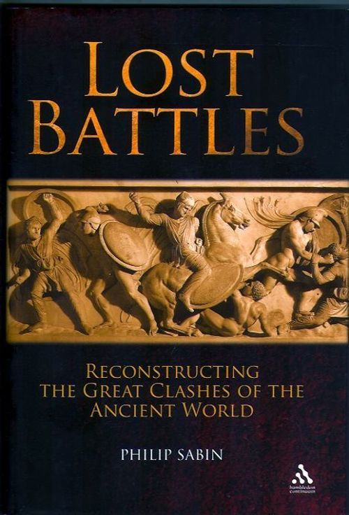 Lost Battles: Reconstructing the Great Clashes of the Ancient World thumbnail