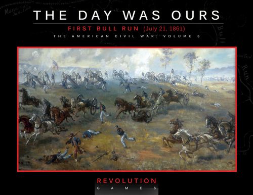 The Day Was Ours: First Bull Run (July 21, 1861) thumbnail