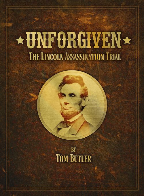 Unforgiven: The Lincoln Assassination Trial thumbnail