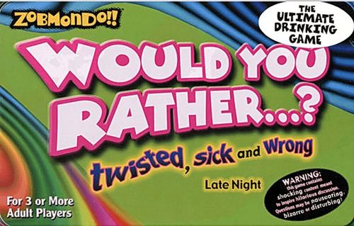 Zobmondo!! Would you rather...? Twisted, sick and wrong. Late night. thumbnail